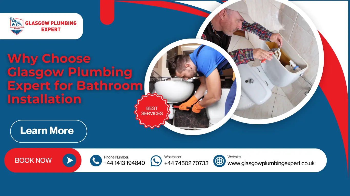 Why Choose Glasgow Plumbing Expert for Bathroom Installation