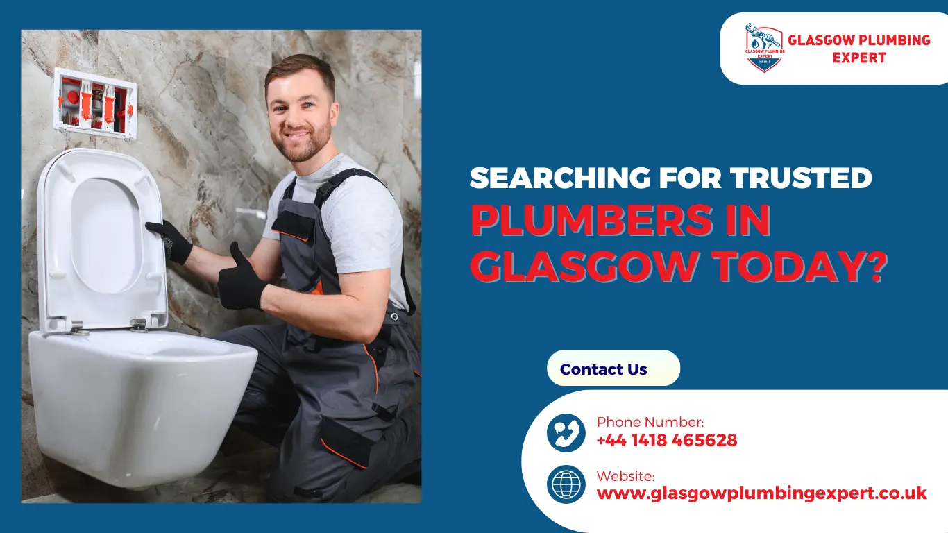 Searching for Trusted Plumbers in Glasgow Today? 