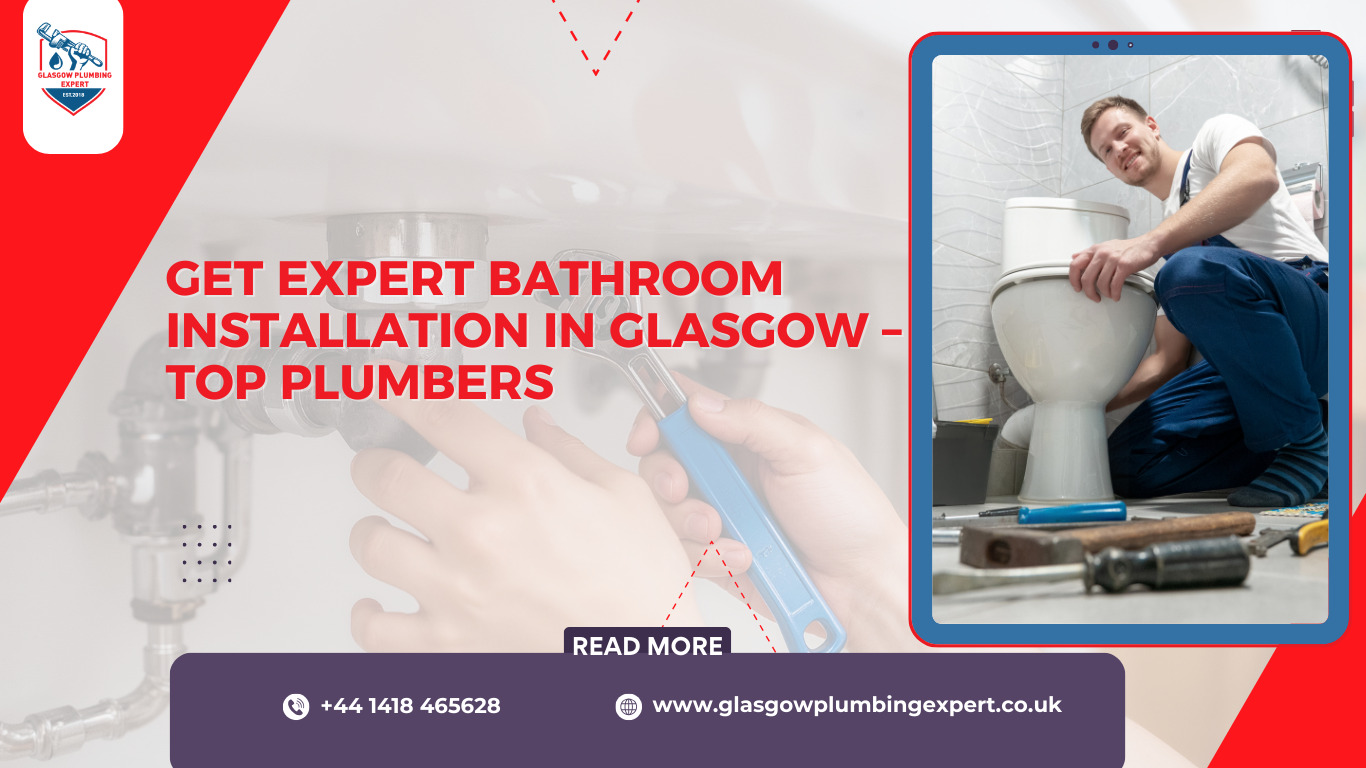 Get Expert Bathroom Installation in Glasgow – Top Plumbers