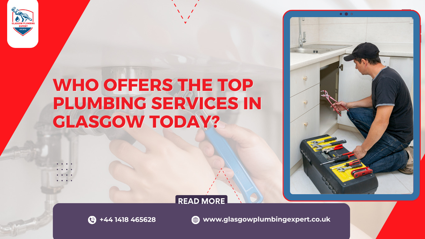 Who Offers the Top Plumbing Services in Glasgow Today?