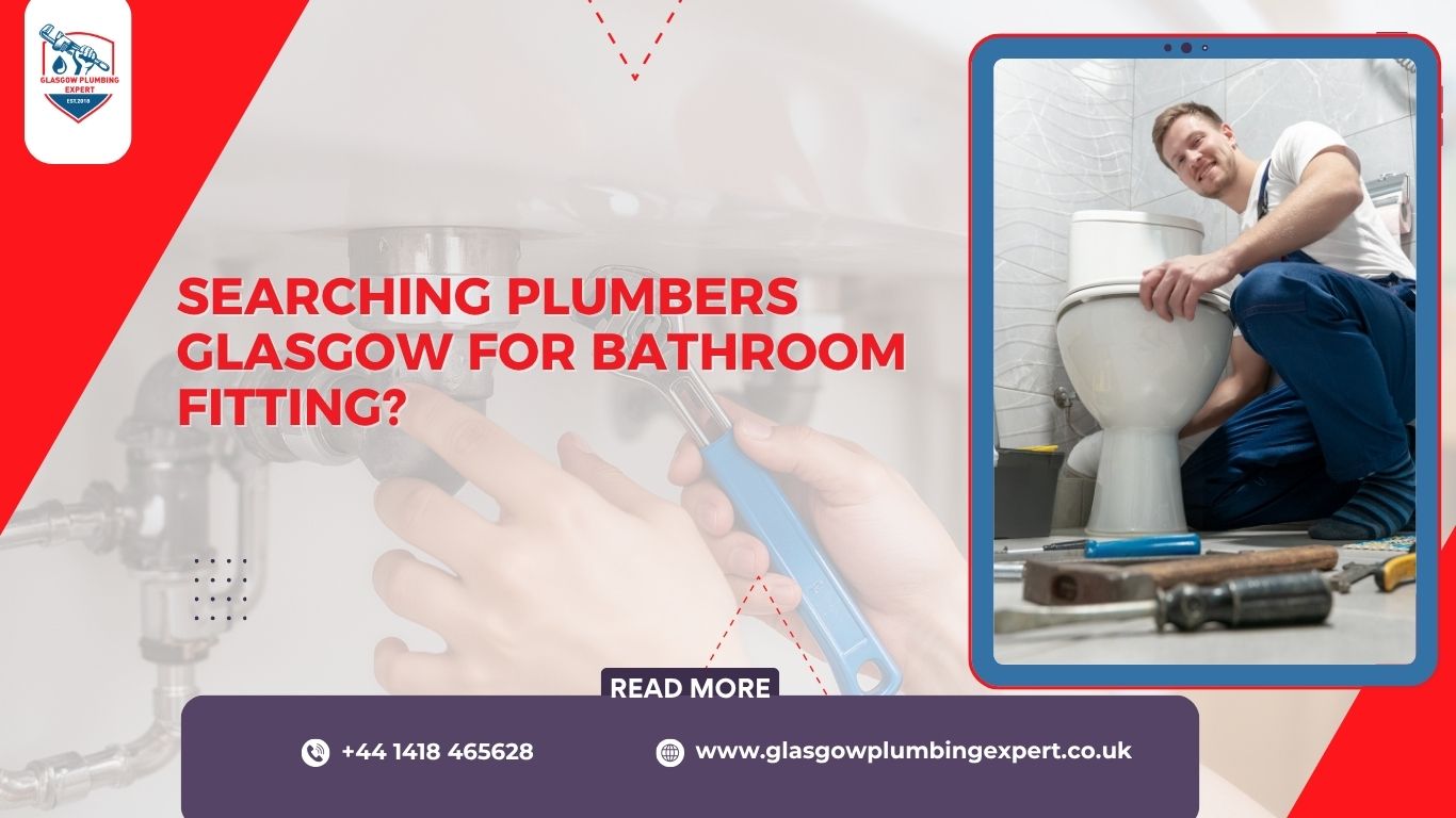 Searching Plumbers Glasgow for bathroom fitting?